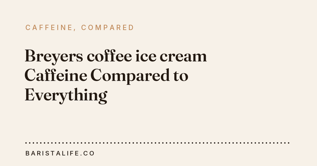 Breyers coffee ice cream Caffeine Compared to Everything