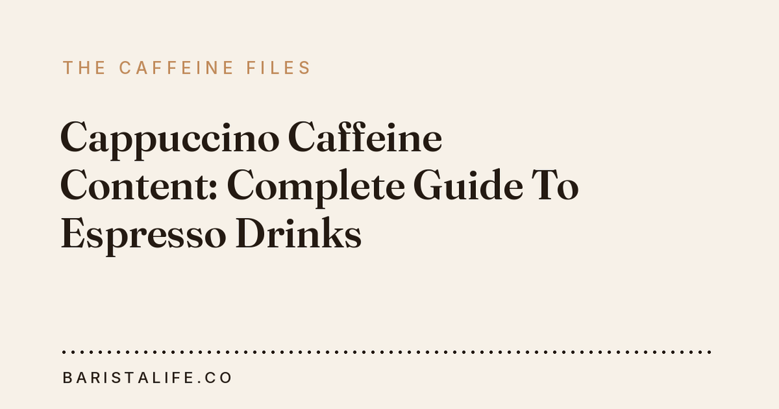 Cappuccino Caffeine Content: Complete Guide To Espresso Drinks