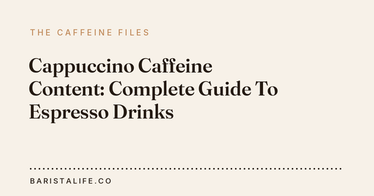 Cappuccino Caffeine Content: Complete Guide To Espresso Drinks
