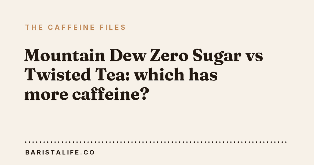Mountain Dew Zero Sugar vs Twisted Tea: which has more caffeine?