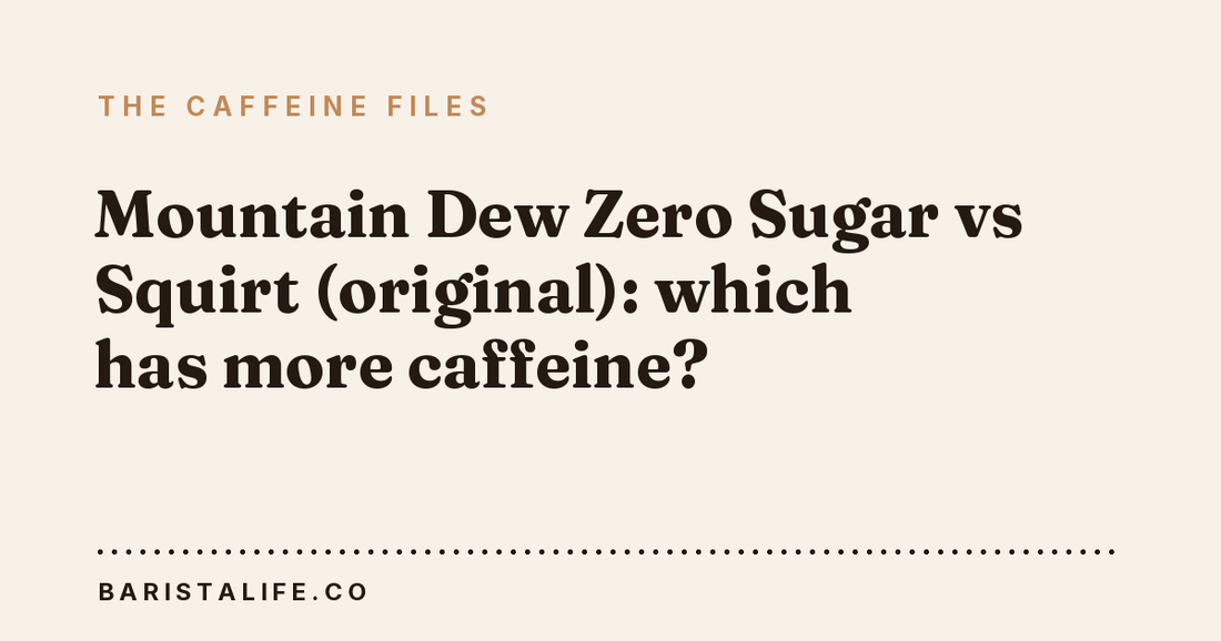 Mountain Dew Zero Sugar vs Squirt (original): which has more caffeine?