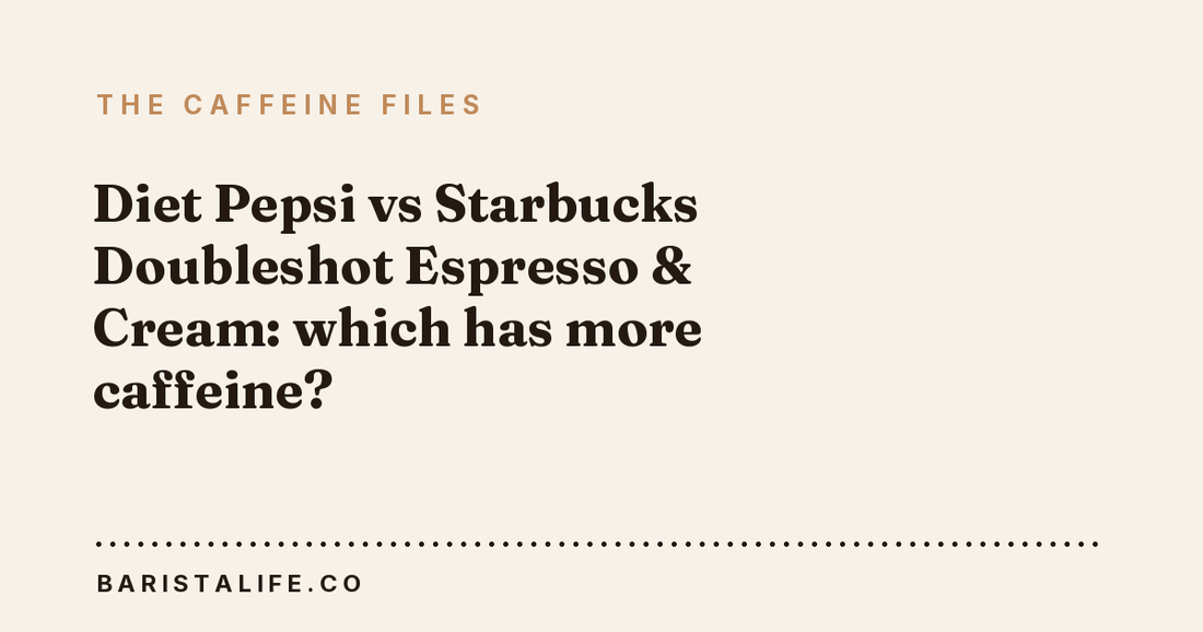 Diet Pepsi vs Starbucks Doubleshot Espresso & Cream: which has more caffeine?