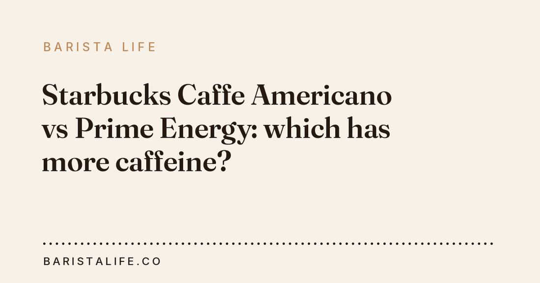 Starbucks Caffe Americano vs Prime Energy: which has more caffeine?