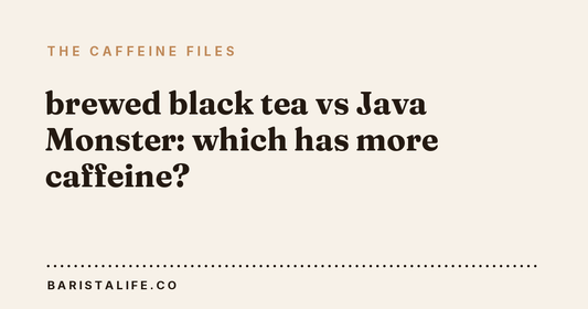 brewed black tea vs Java Monster: which has more caffeine?