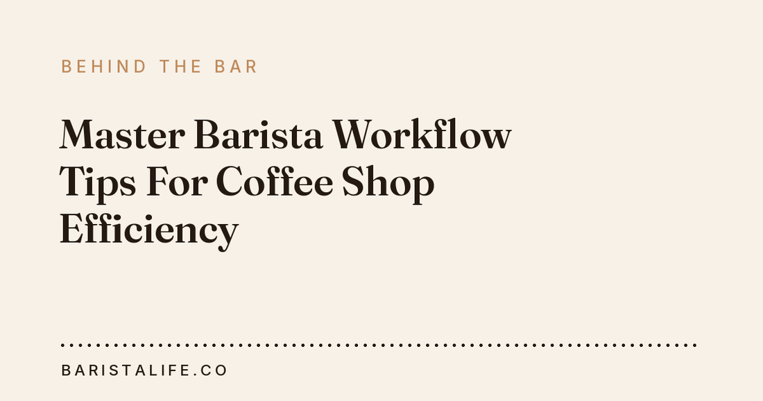 Master Barista Workflow Tips For Coffee Shop Efficiency