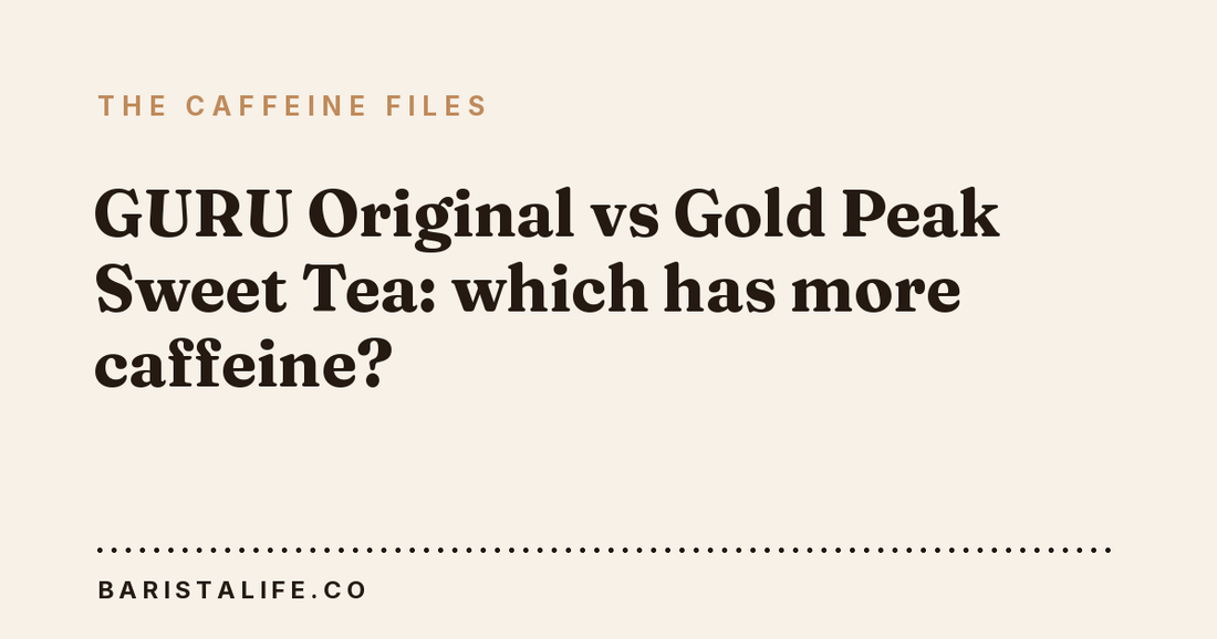 GURU Original vs Gold Peak Sweet Tea: which has more caffeine?