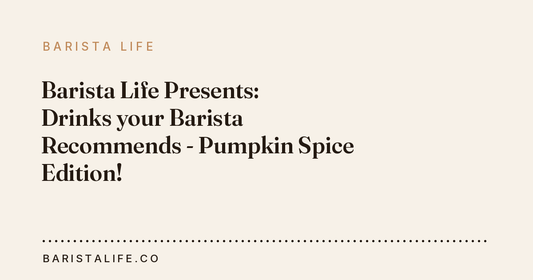 Barista Life Presents: Drinks your Barista Recommends - Pumpkin Spice Edition!