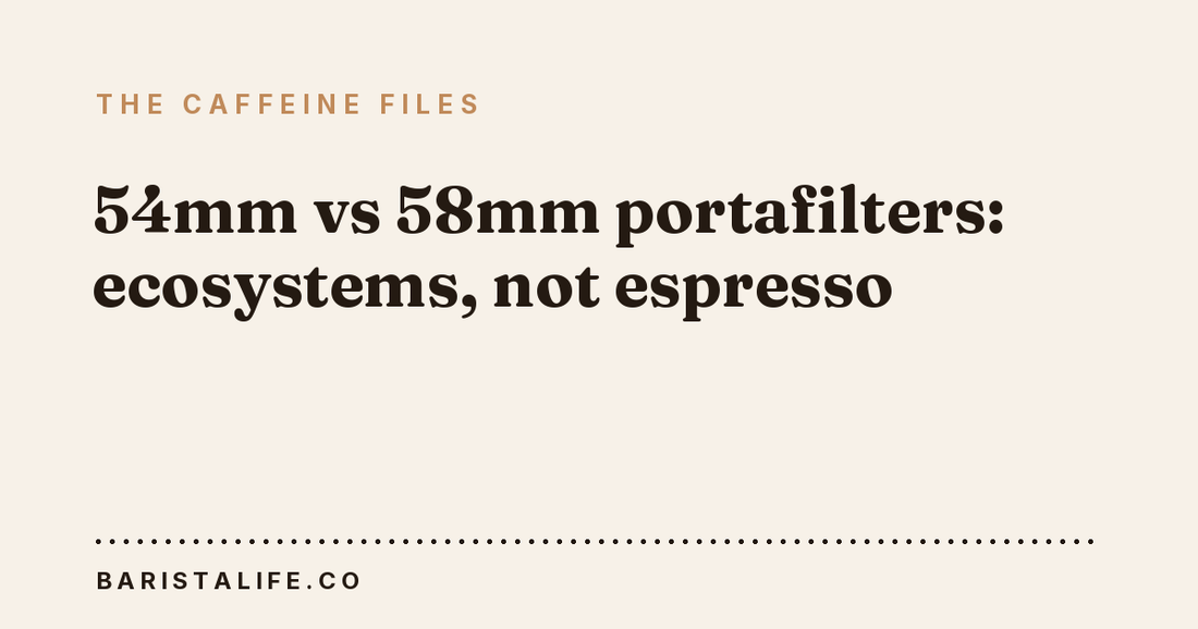 54mm vs 58mm portafilters: ecosystems, not espresso