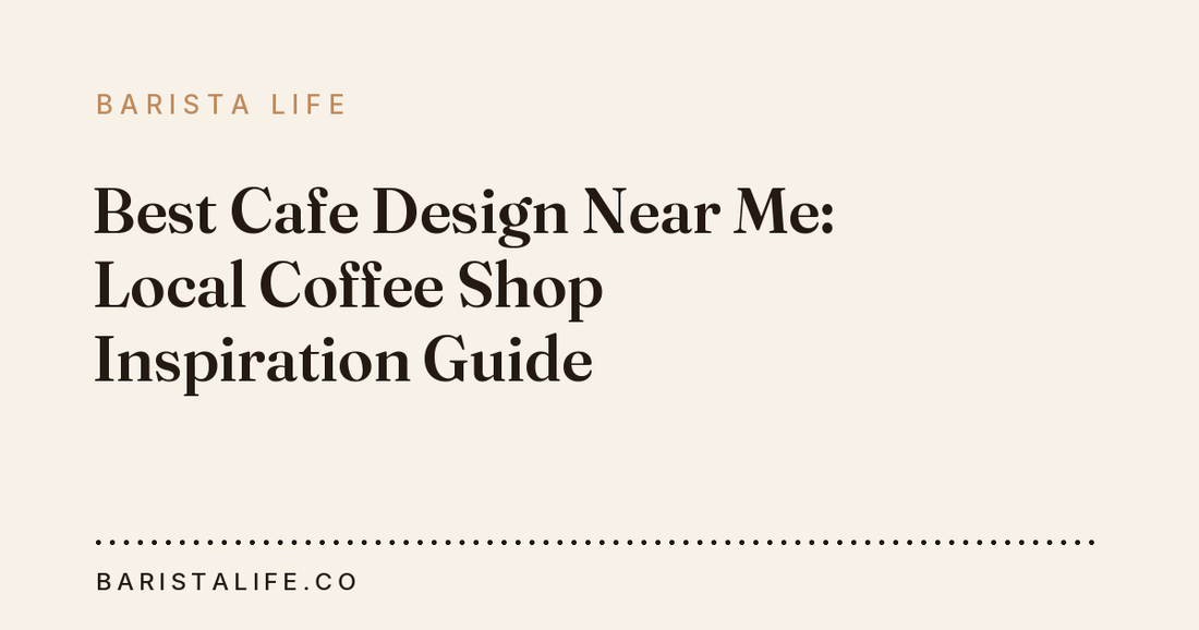 Best Cafe Design Near Me: Local Coffee Shop Inspiration Guide