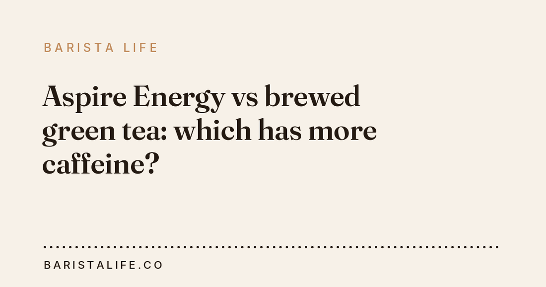 Aspire Energy vs brewed green tea: which has more caffeine?