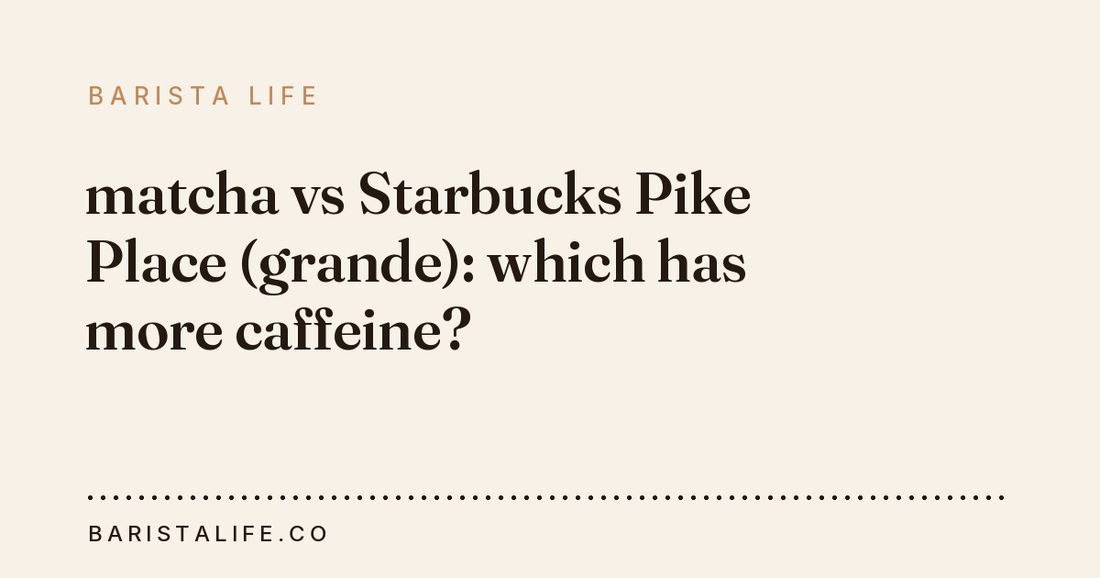 matcha vs Starbucks Pike Place (grande): which has more caffeine?
