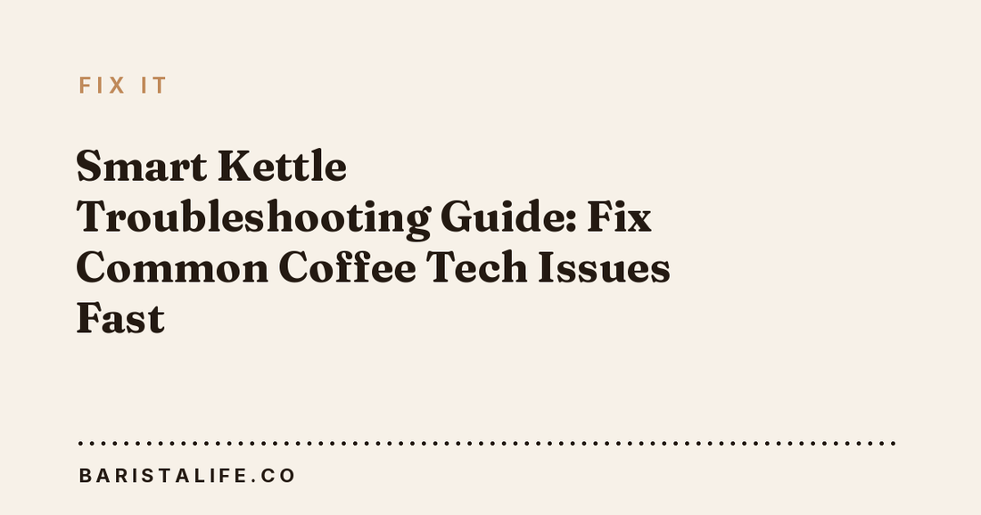 Smart Kettle Troubleshooting Guide: Fix Common Coffee Tech Issues Fast