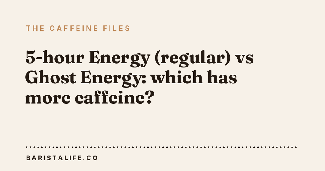 5-hour Energy (regular) vs Ghost Energy: which has more caffeine?