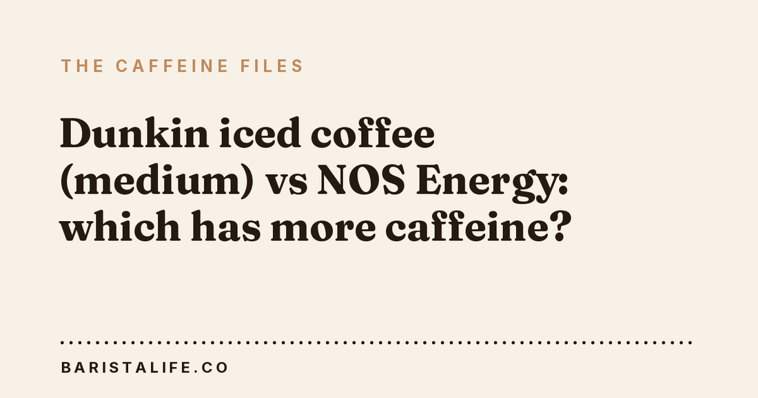 Dunkin iced coffee (medium) vs NOS Energy: which has more caffeine?