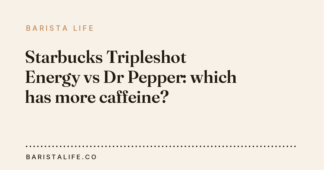 Starbucks Tripleshot Energy vs Dr Pepper: which has more caffeine?