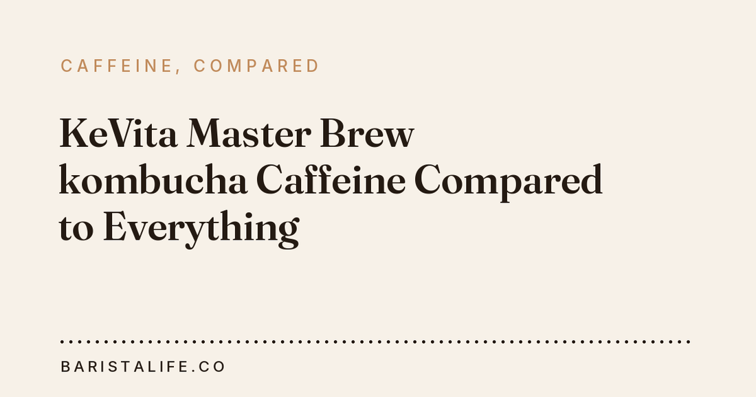 KeVita Master Brew kombucha Caffeine Compared to Everything