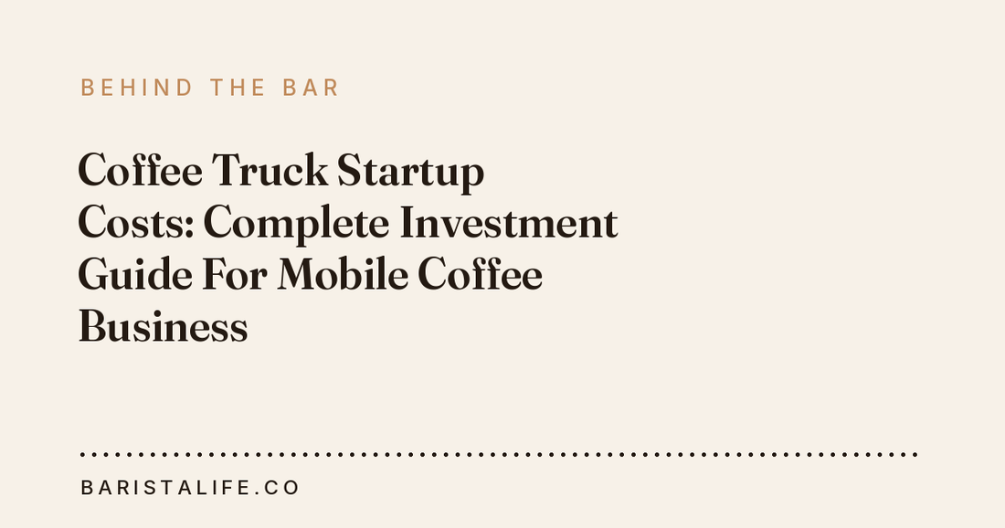 Coffee Truck Startup Costs: Complete Investment Guide For Mobile Coffee Business