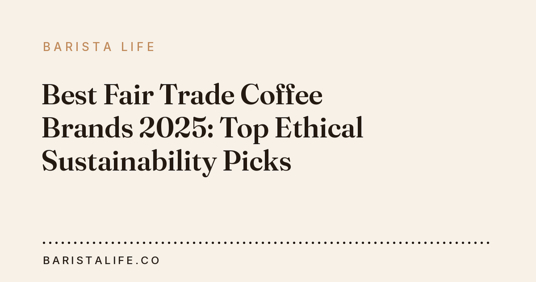 Best Fair Trade Coffee Brands 2025: Top Ethical Sustainability Picks