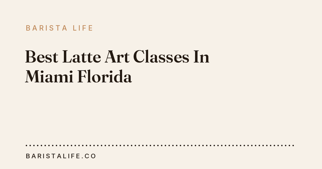 Best Latte Art Classes In Miami Florida