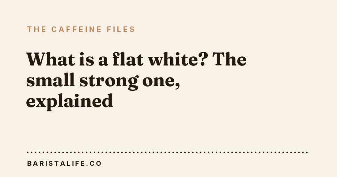 What is a flat white? The small strong one, explained