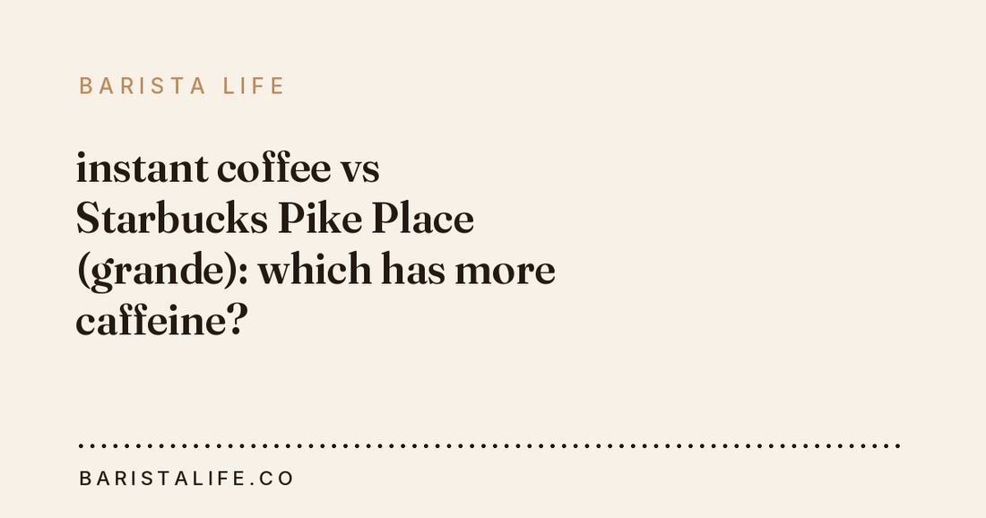 instant coffee vs Starbucks Pike Place (grande): which has more caffeine?