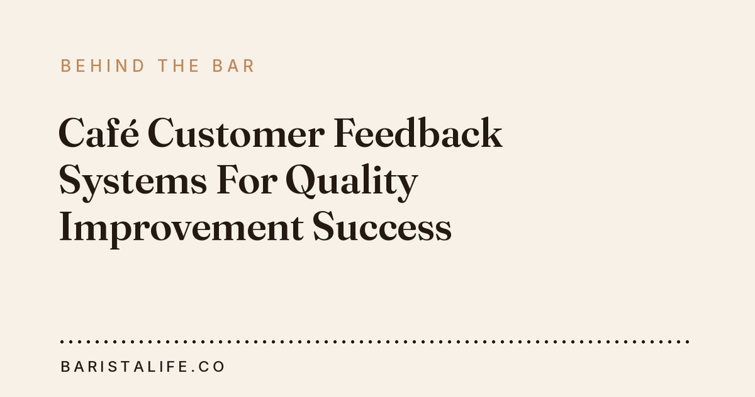 Café Customer Feedback Systems For Quality Improvement Success