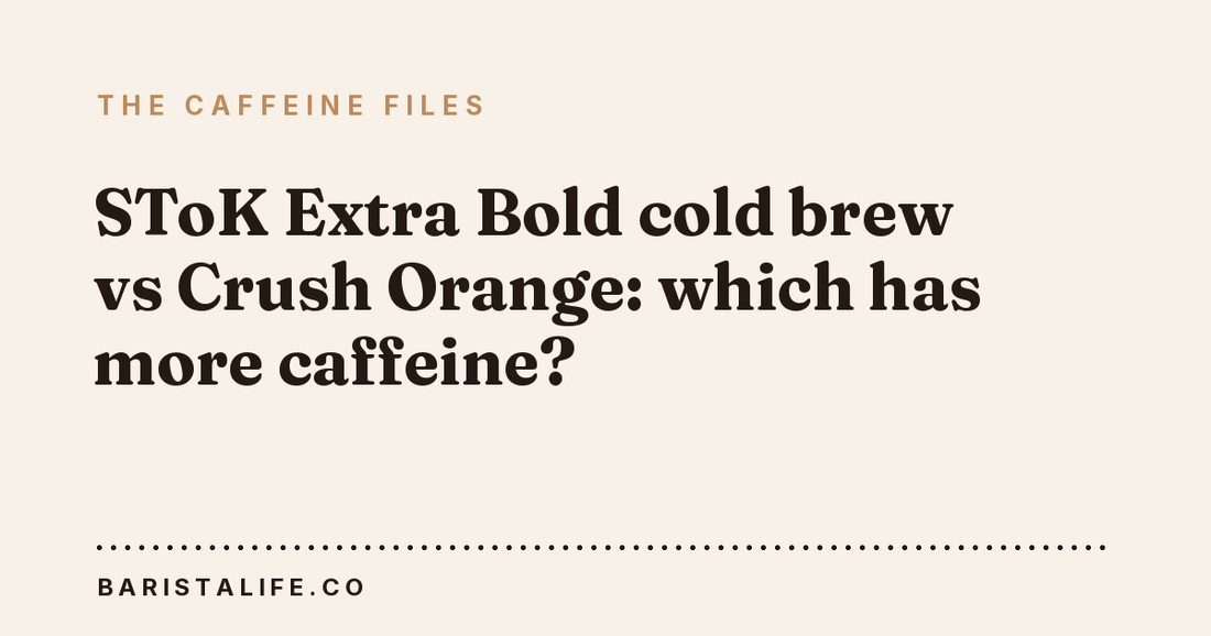 SToK Extra Bold cold brew vs Crush Orange: which has more caffeine?