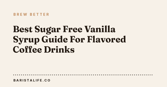 Best Sugar Free Vanilla Syrup Guide For Flavored Coffee Drinks
