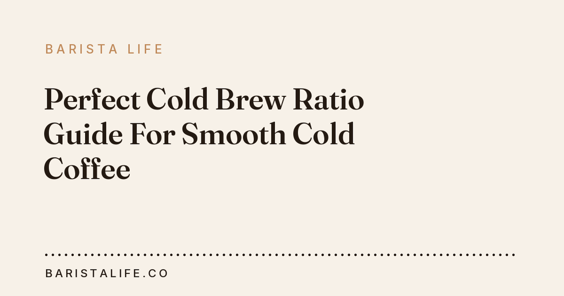 Perfect Cold Brew Ratio Guide For Smooth Cold Coffee