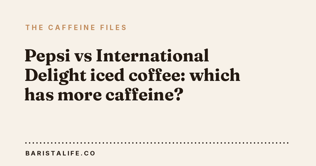 Pepsi vs International Delight iced coffee: which has more caffeine?