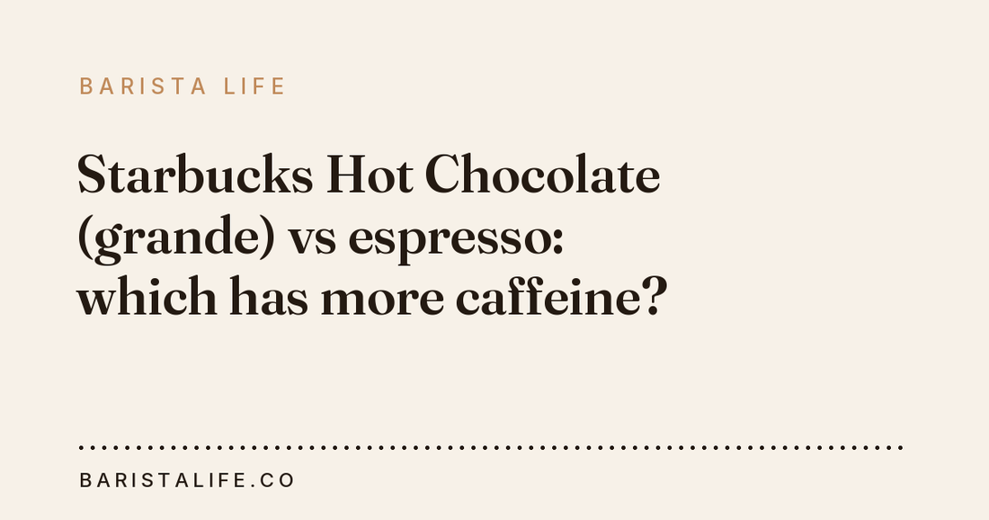 Starbucks Hot Chocolate (grande) vs espresso: which has more caffeine?