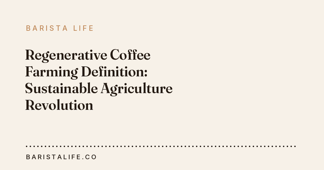 Regenerative Coffee Farming Definition: Sustainable Agriculture Revolution