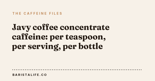 Javy coffee concentrate caffeine: per teaspoon, per serving, per bottle