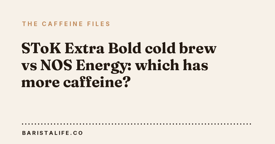 SToK Extra Bold cold brew vs NOS Energy: which has more caffeine?