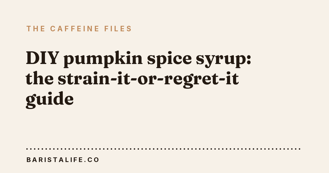 DIY pumpkin spice syrup: the strain-it-or-regret-it guide
