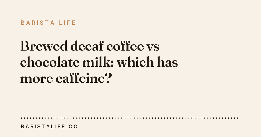 Brewed decaf coffee vs chocolate milk: which has more caffeine?