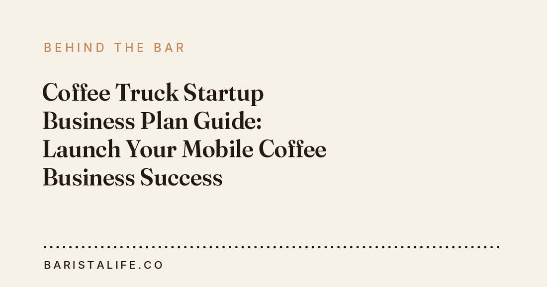 Coffee Truck Startup Business Plan Guide: Launch Your Mobile Coffee Business Success