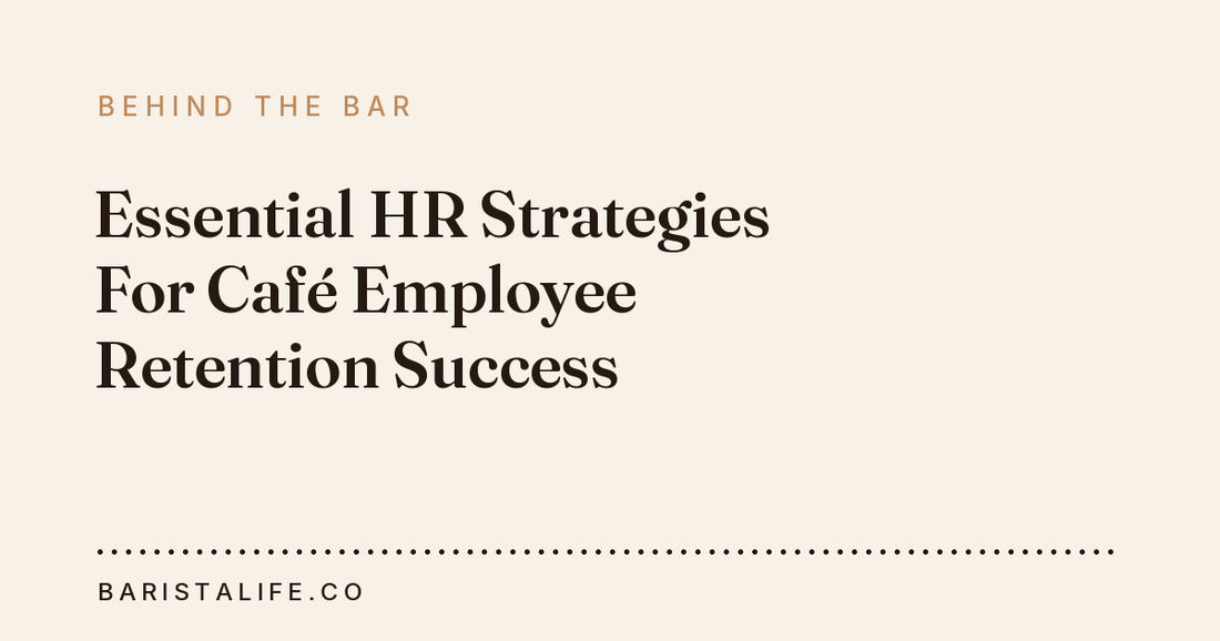 Essential HR Strategies For Café Employee Retention Success