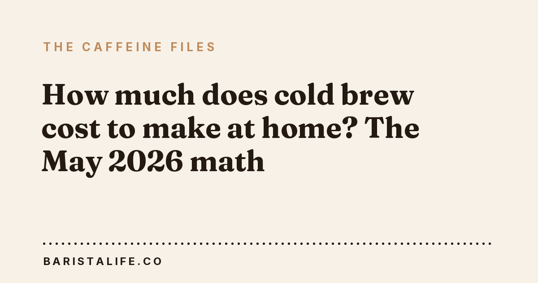 How much does cold brew cost to make at home? The May 2026 math