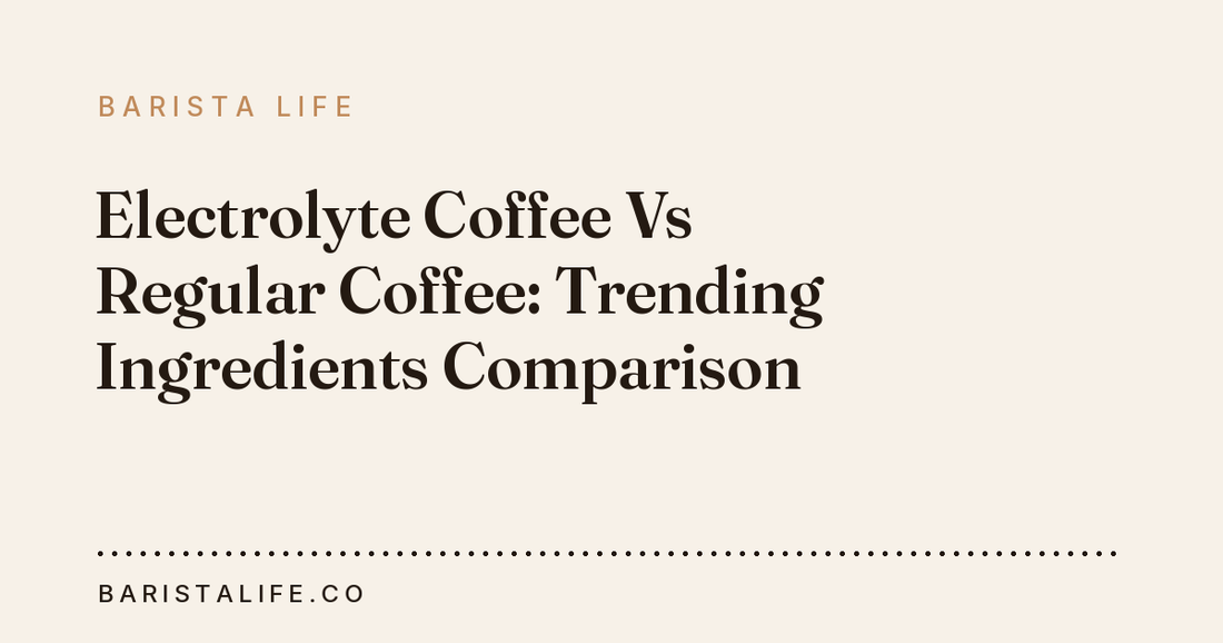 Electrolyte Coffee Vs Regular Coffee: Trending Ingredients Comparison