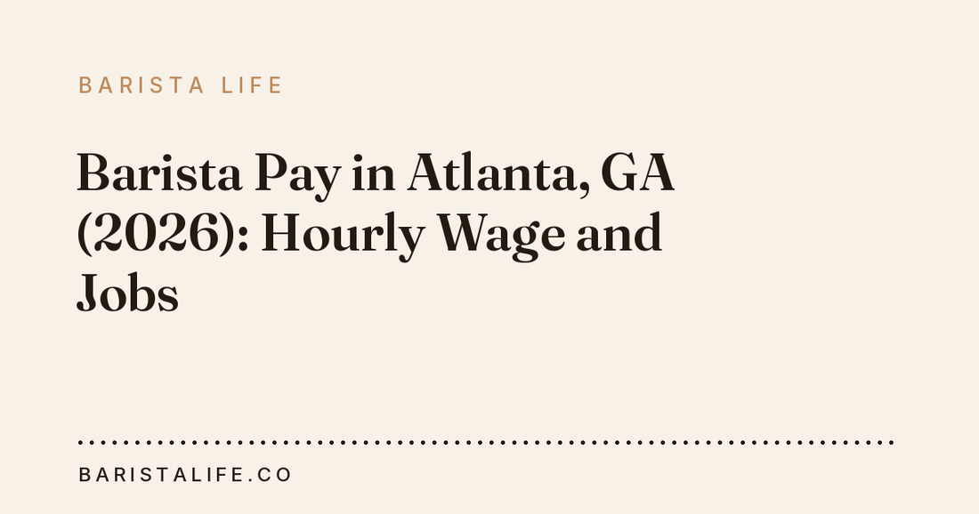 Barista Pay in Atlanta, GA (2026): Hourly Wage and Jobs