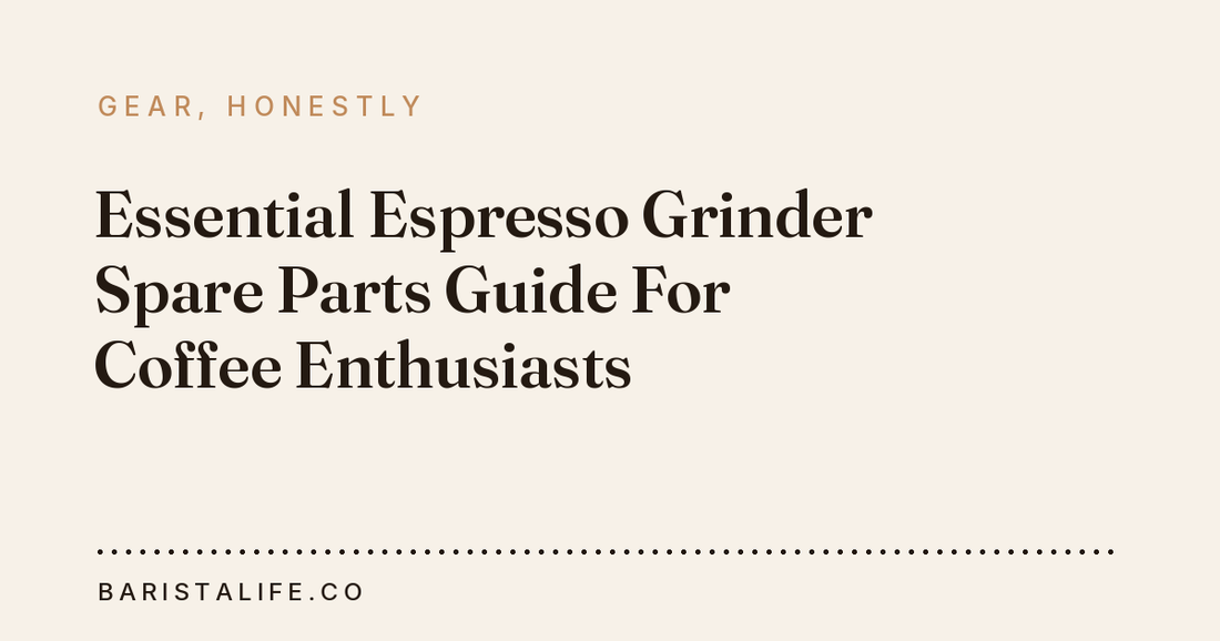 Essential Espresso Grinder Spare Parts Guide For Coffee Enthusiasts