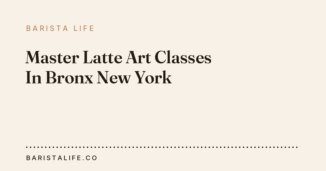 Master Latte Art Classes In Bronx New York