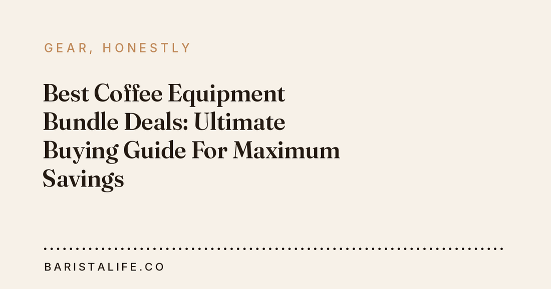 Best Coffee Equipment Bundle Deals: Ultimate Buying Guide For Maximum Savings
