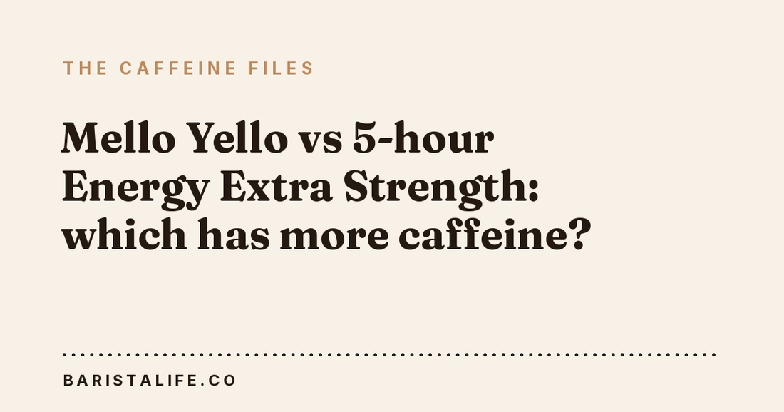 Mello Yello vs 5-hour Energy Extra Strength: which has more caffeine?