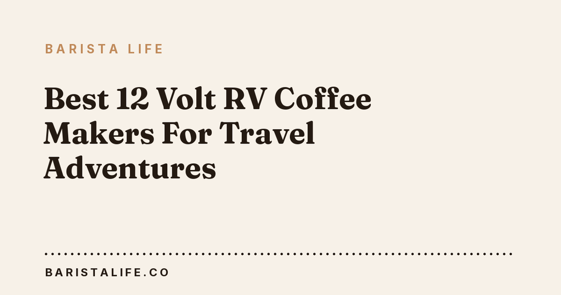 Best 12 Volt RV Coffee Makers For Travel Adventures