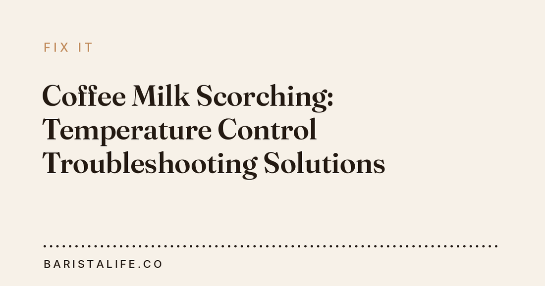 Coffee Milk Scorching: Temperature Control Troubleshooting Solutions