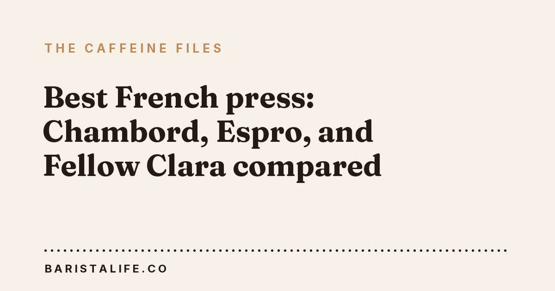 Best French press: Chambord, Espro, and Fellow Clara compared