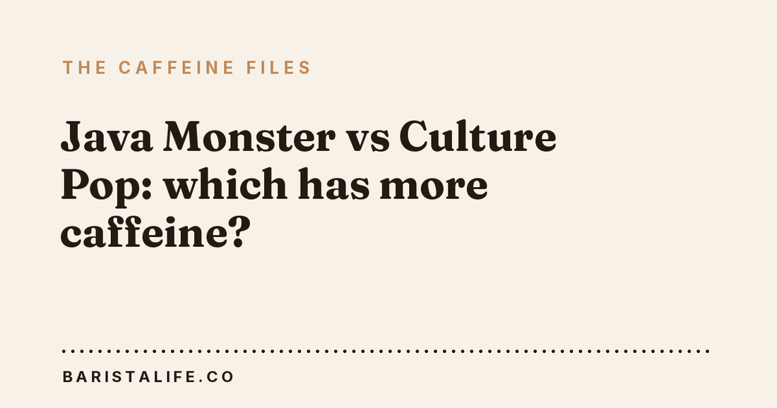 Java Monster vs Culture Pop: which has more caffeine?