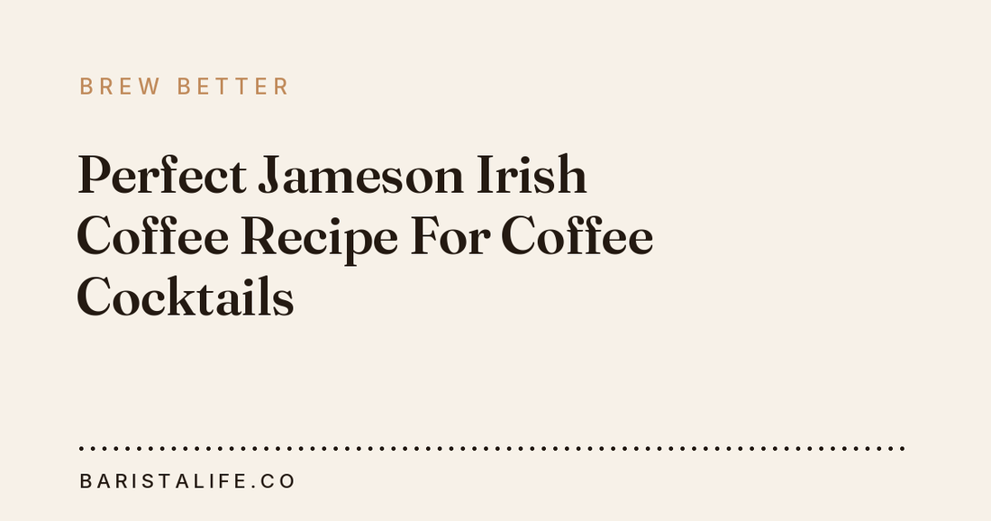 Perfect Jameson Irish Coffee Recipe For Coffee Cocktails